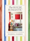 Image for The House Romantic : Curating Memorable Interiors for a Meaningful Life
