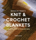 Image for Brooklyn Tweed’s Knit and Crochet Blankets : Projects to Stitch for Home and Away