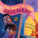 Image for The Band in Our Basement : A Picture Book