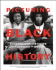 Image for Picturing Black History : Photographs and Stories that Changed the World