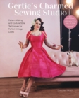 Image for Gertie&#39;s Charmed Sewing Studio : Pattern Making and Couture-Style Techniques for Perfect Vintage Looks