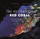 Image for Mystery of the Red Coral : My Investigation around the Mediterranean