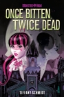 Image for Once Bitten, Twice Dead (A Monster High YA Novel)