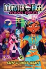 Image for Creep It Under Wraps (Monster High School Spirits #2)