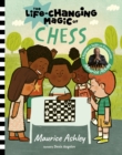 Image for The Life-Changing Magic of Chess : A Beginner&#39;s Guide with Grandmaster Maurice Ashley