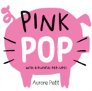 Image for Pink Pop (With 6 Playful Pop-Ups!) : A Board Book