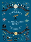 Image for The Backyard Stargazer&#39;s Bible