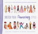 Image for Sketch Your Amazing Style : A body-positive guided sketchbook for drawing dream wardrobes