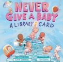 Image for Never Give a Baby a Library Card