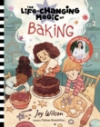 Image for The Life-Changing Magic of Baking : A Beginner&#39;s Guide by Baker Joy Wilson