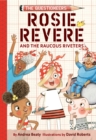 Image for Rosie Revere and the Raucous Riveters