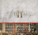 Image for Gladiator II: The Art and Making of the Ridley Scott Film