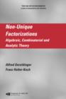 Image for Non-unique factorizations: algebraic, combinatorial and analytic theory
