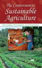 Image for The conversion to sustainable agriculture: principles, processes, and practices