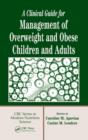 Image for A clinical guide for management of overweight and obese children and adults