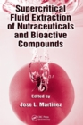 Image for Supercritical fluid extraction of nutraceuticals and bioactive compounds