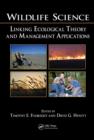 Image for Wildlife science: linking ecological theory and management applications