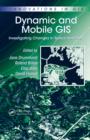Image for Dynamic and mobile GIS: investigating changes in space and time