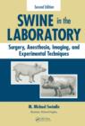 Image for Swine in the laboratory: surgery, anesthesia, imaging, and experimental techniques