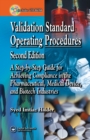 Image for Validation standard operating procedures: a step-by-step guide for achieving compliance in the pharmaceutical, medical device, and biotech industries
