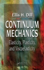Image for Continuum mechanics: elasticity, plasticity, viscoelasticity