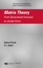 Image for Matrix theory: from generalized inverses to Jordan form