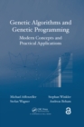 Image for Genetic algorithms and genetic programming: modern concepts and practical applications