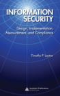 Image for Information security: design, implementation, measurement, and compliance