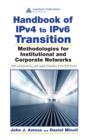 Image for Handbook of IPv4 to IPv6 transition: methodologies for institutional and corporate networks