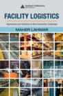 Image for Facility logistics: approaches and solutions to next generation challenges