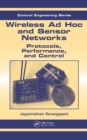 Image for Wireless ad hoc and sensor networks: protocols, performance, and control