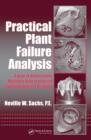 Image for Practical plant failure analysis: a guide to understanding machinery deterioration and improving equipment reliability
