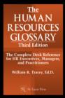 Image for The human resources glossary: the complete desk reference for HR executives, managers, and practitioners