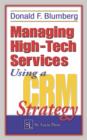 Image for Managing high-tech services using a CRM strategy.