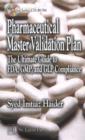 Image for Pharmaceutical master validation plan: the ultimate guide to FDA, GMP, and GLP compliance
