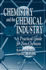 Image for Chemistry and the chemical industry: a practical guide for non-chemists