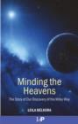 Image for Minding the heavens: the story of our discovery of the Milky Way