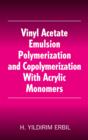 Image for Vinyl acetate emulsion polymerization and copolymerization with acrylic monomers