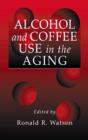 Image for Alcohol and coffee use in the aging