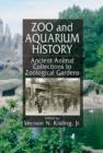 Image for Zoo and aquarium history: ancient animal collections to zoological gardens