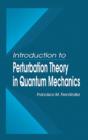 Image for Introduction to perturbation theory in quantum mechanics