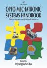 Image for Opto-mechatronic systems handbook: techniques and applications
