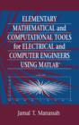 Image for Elementary mathematical and computational tools for electrical and computer engineers using MATLAB