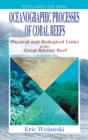 Image for Oceanographic processes of coral reefs: physical and biological links in the Great Barrier Reef