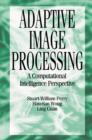 Image for Adaptive image processing: a computational intelligence perspective