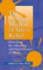 Image for The 10-step method of stress relief: decoding the meaning and significance of stress