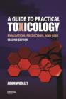Image for A guide to practical toxicology: evaluation, prediction, and risk