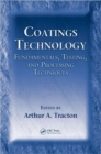 Image for Coatings technology  : fundamentals, testing, and processing techniques