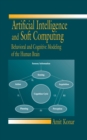 Image for Artificial intelligence and soft computing: behavioral and cognitive modeling of the human brain