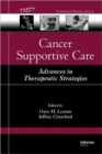 Image for Cancer supportive care  : advances in therapeutic strategies